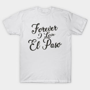 Forever i love El Paso T-Shirt